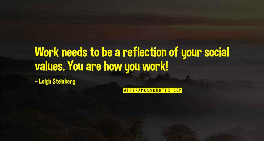 Call Of Duty Modern Warfare Best Quotes By Leigh Steinberg: Work needs to be a reflection of your