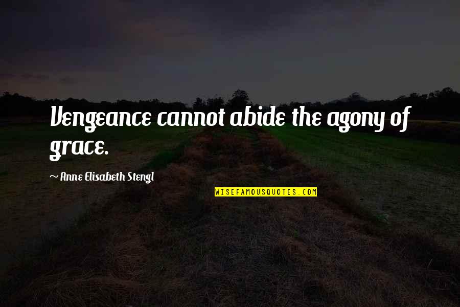 Call Of Duty Nikolai Belinski Quotes By Anne Elisabeth Stengl: Vengeance cannot abide the agony of grace.