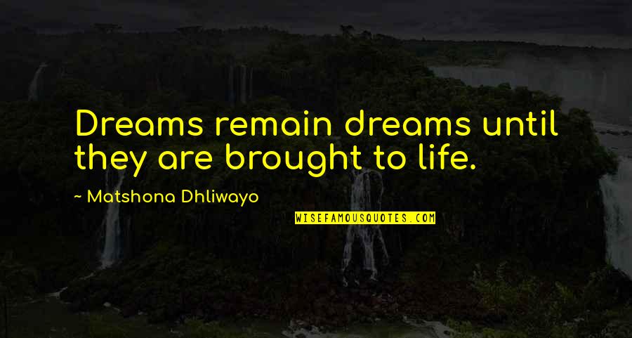 Call Of Duty Nikolai Belinski Quotes By Matshona Dhliwayo: Dreams remain dreams until they are brought to