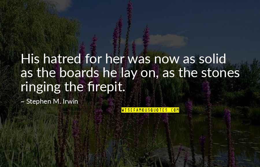 Call Of Duty War Zone Quotes By Stephen M. Irwin: His hatred for her was now as solid Call Of Duty War Zone Quotes By Stephen M. Irwin: His hatred for her was now as solid