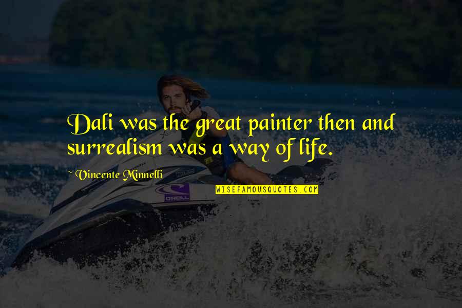 Call Of Duty World At War Zombies Quotes By Vincente Minnelli: Dali was the great painter then and surrealism Call Of Duty World At War Zombies Quotes By Vincente Minnelli: Dali was the great painter then and surrealism