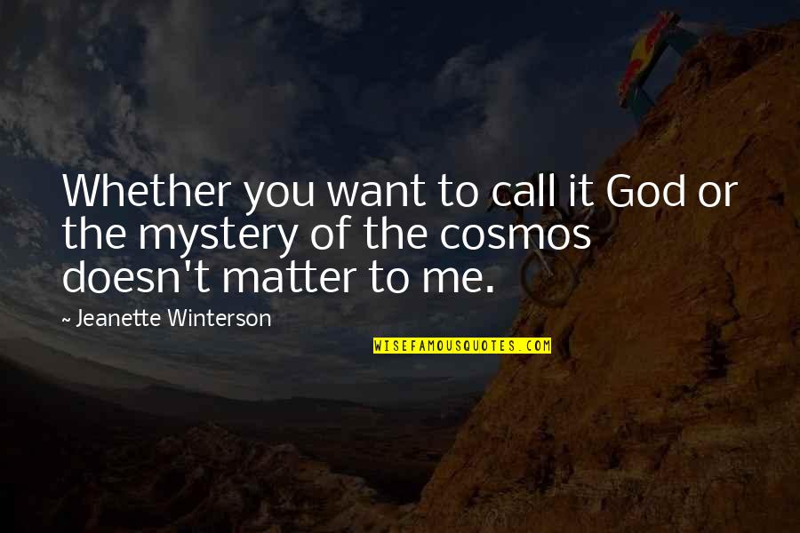 Call Of God Quotes By Jeanette Winterson: Whether you want to call it God or