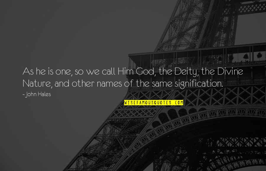 Call Of God Quotes By John Hales: As he is one, so we call Him