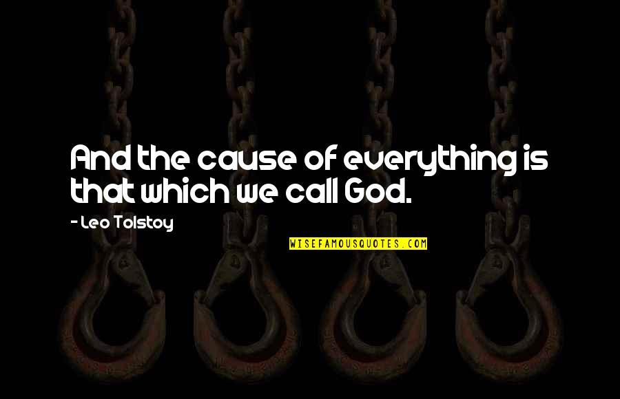 Call Of God Quotes By Leo Tolstoy: And the cause of everything is that which