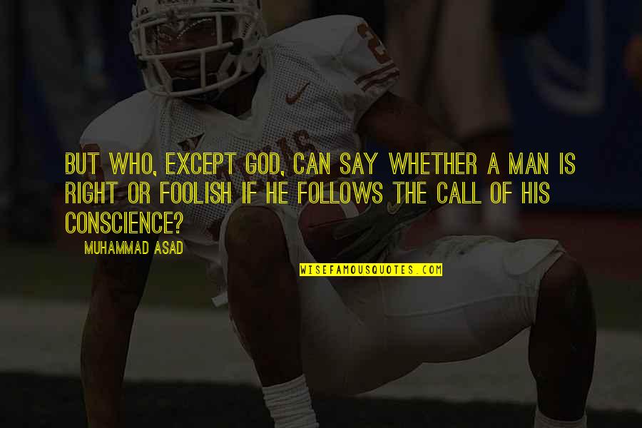 Call Of God Quotes By Muhammad Asad: But who, except God, can say whether a