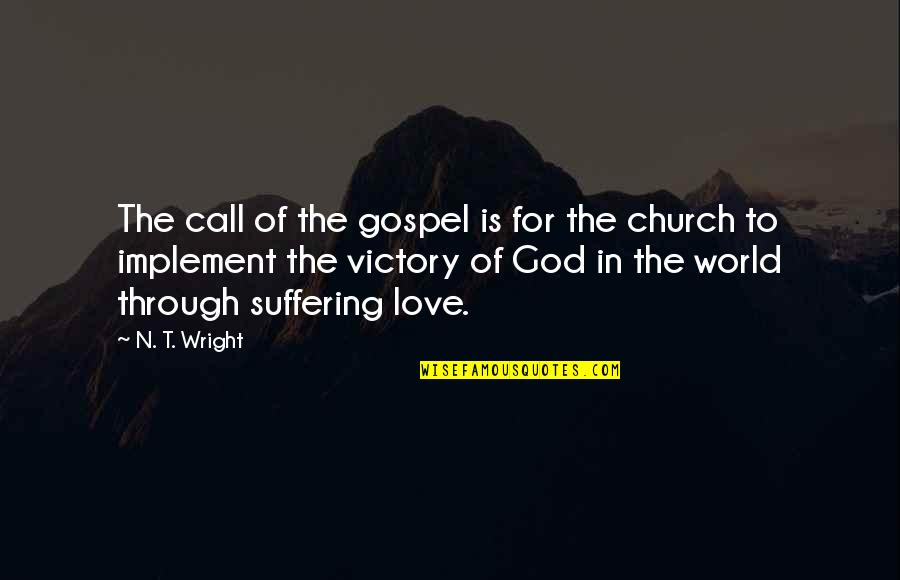 Call Of God Quotes By N. T. Wright: The call of the gospel is for the