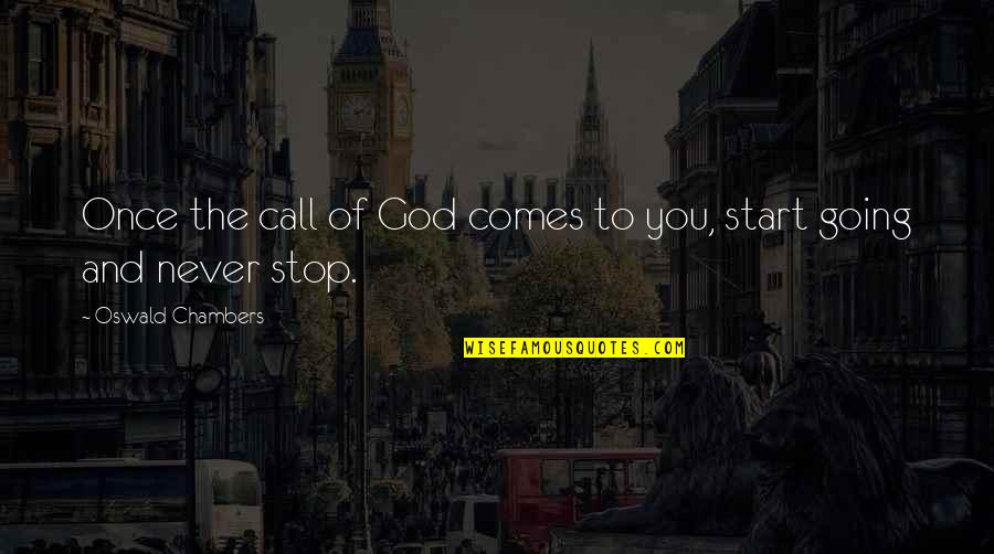 Call Of God Quotes By Oswald Chambers: Once the call of God comes to you,