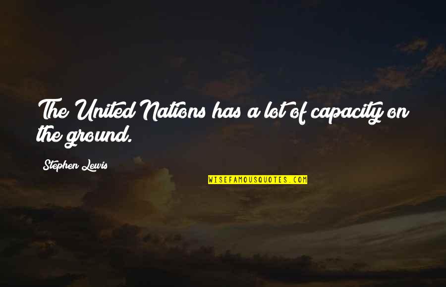 Call Of The Wild Mercedes Quotes By Stephen Lewis: The United Nations has a lot of capacity