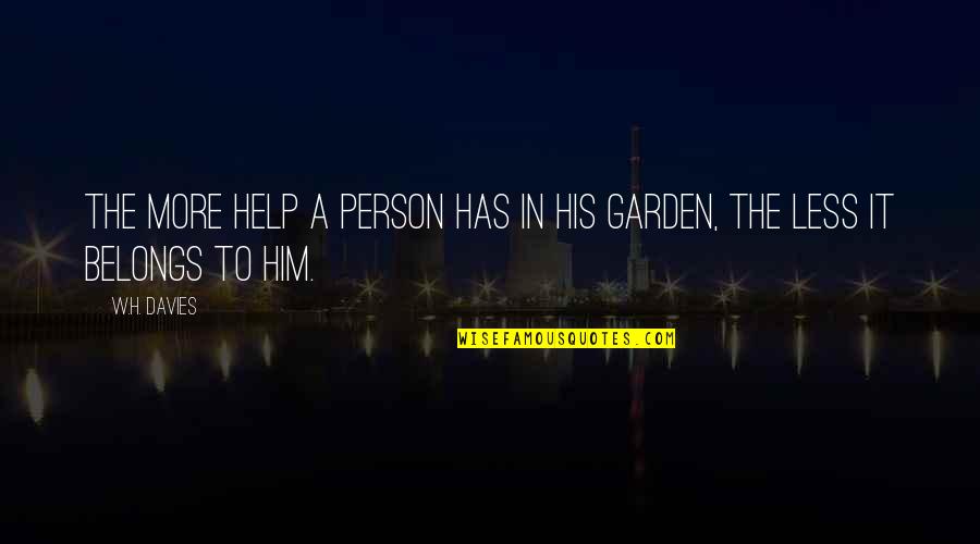 Call Of The Wild Mercedes Quotes By W.H. Davies: The more help a person has in his
