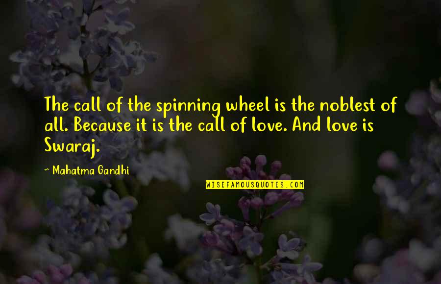 Call Off Love Quotes By Mahatma Gandhi: The call of the spinning wheel is the