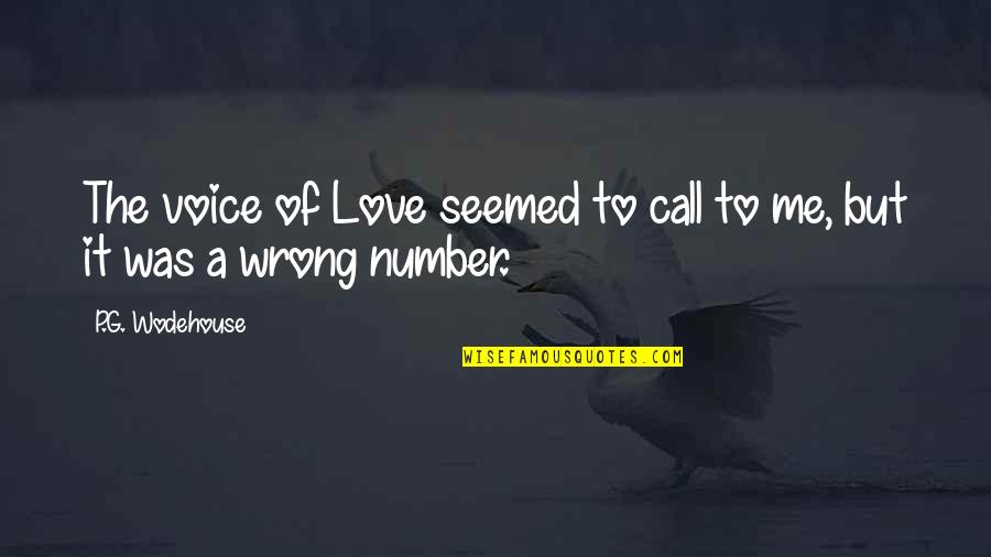 Call Off Love Quotes By P.G. Wodehouse: The voice of Love seemed to call to