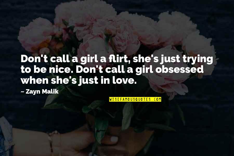 Call Off Love Quotes By Zayn Malik: Don't call a girl a flirt, she's just