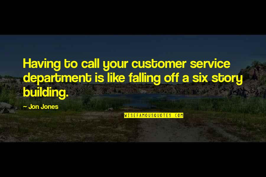 Call Off Quotes By Jon Jones: Having to call your customer service department is