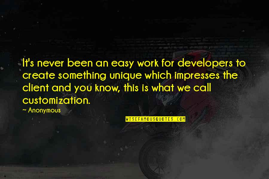 Call Quotes By Anonymous: It's never been an easy work for developers