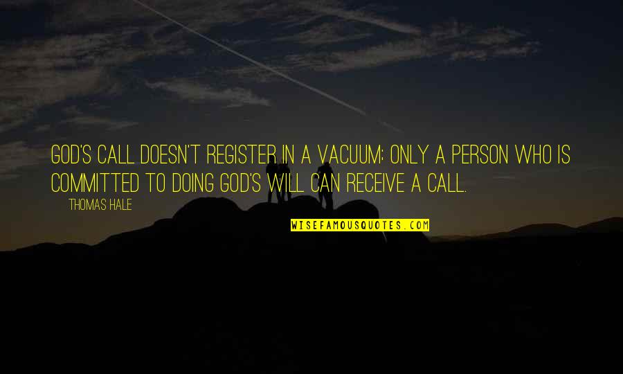 Call Receive Quotes By Thomas Hale: God's call doesn't register in a vacuum; only