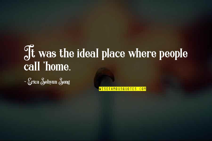 Call To Adventure Quotes By Erica Sehyun Song: It was the ideal place where people call