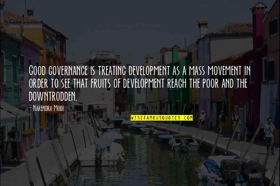 Call To Adventure Quotes By Narendra Modi: Good governance is treating development as a mass