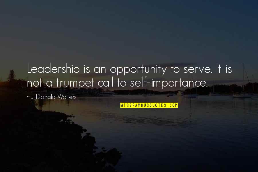 Call To Serve Quotes By J. Donald Walters: Leadership is an opportunity to serve. It is