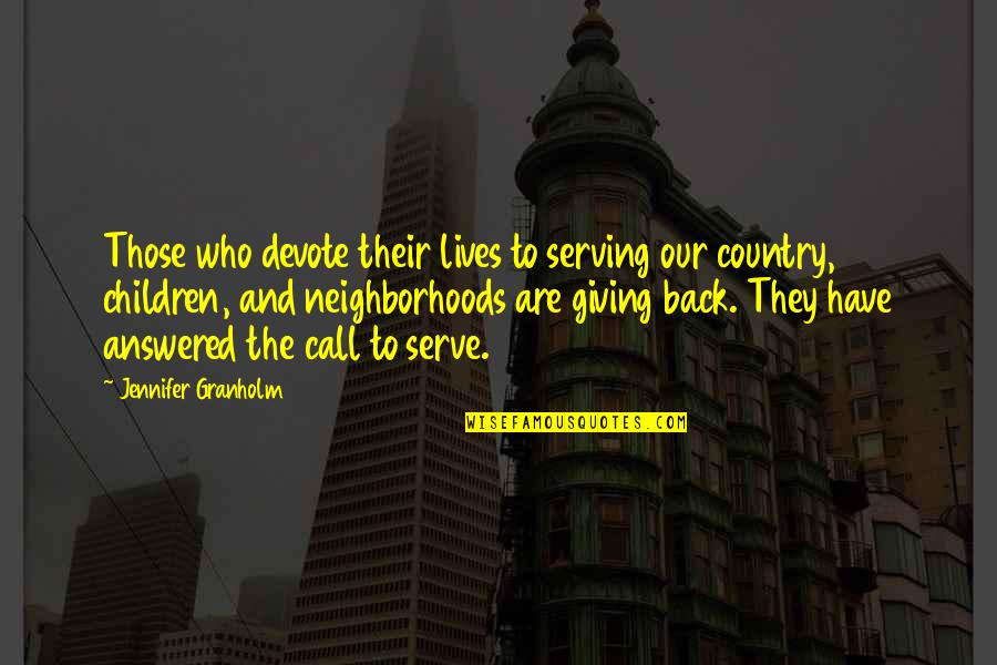Call To Serve Quotes By Jennifer Granholm: Those who devote their lives to serving our