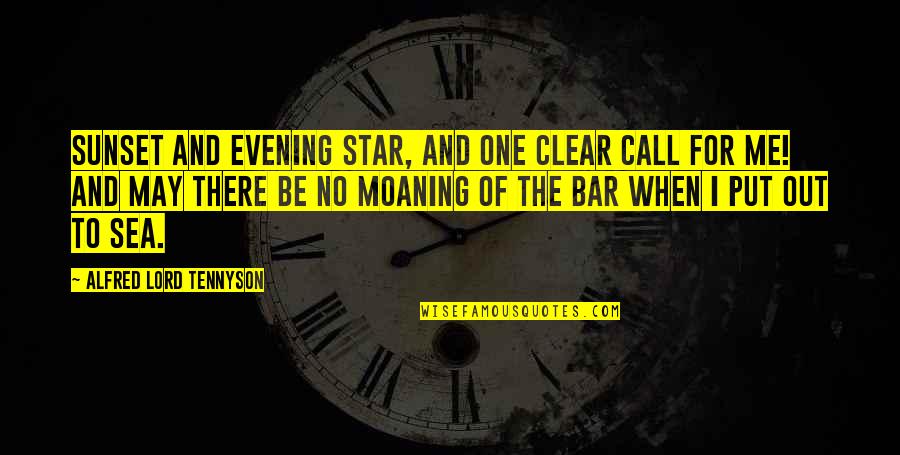 Call To The Bar Quotes By Alfred Lord Tennyson: Sunset and evening star, And one clear call