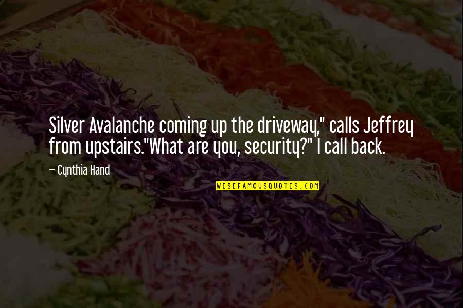 Call You Back Quotes By Cynthia Hand: Silver Avalanche coming up the driveway," calls Jeffrey