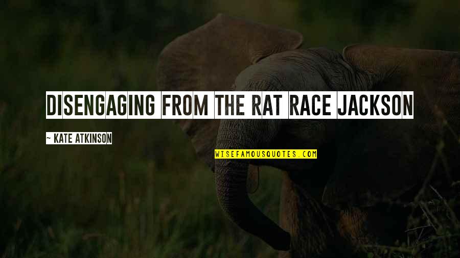 Callado In English Quotes By Kate Atkinson: Disengaging from the rat race Jackson Callado In English Quotes By Kate Atkinson: Disengaging from the rat race Jackson