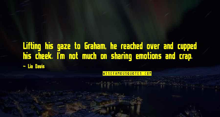 Callan Quotes By Lia Davis: Lifting his gaze to Graham, he reached over