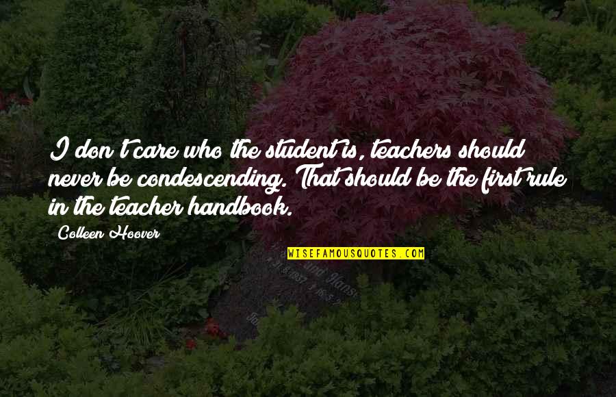 Callander Associates Quotes By Colleen Hoover: I don't care who the student is, teachers