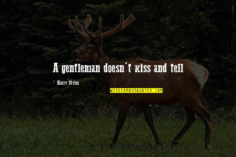 Callandra Quotes By Harry Styles: A gentleman doesn't kiss and tell