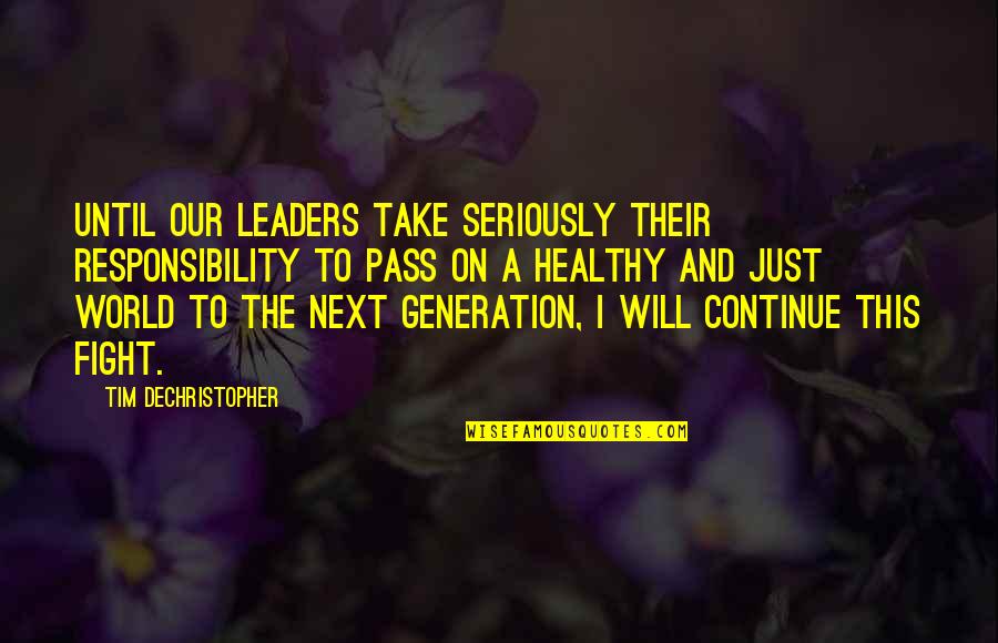 Callari Md Quotes By Tim DeChristopher: Until our leaders take seriously their responsibility to Callari Md Quotes By Tim DeChristopher: Until our leaders take seriously their responsibility to