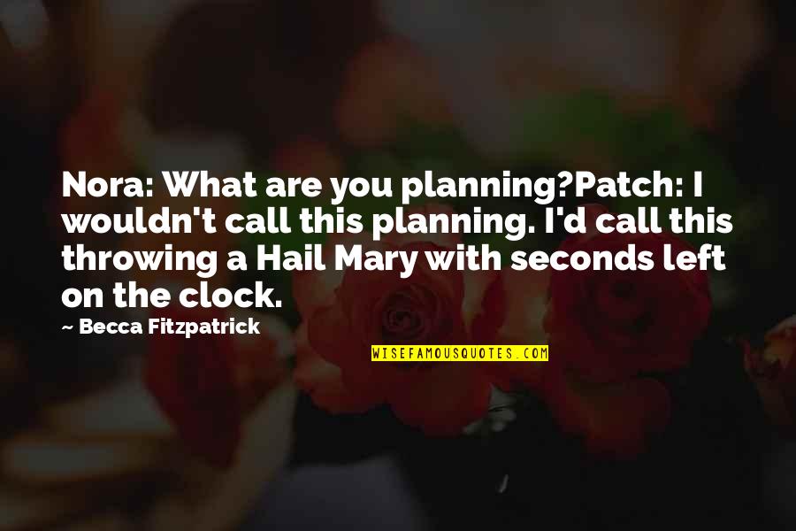 Call'd Quotes By Becca Fitzpatrick: Nora: What are you planning?Patch: I wouldn't call