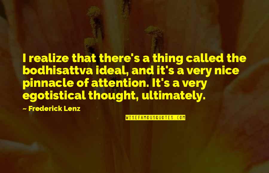 Called The Attention Quotes By Frederick Lenz: I realize that there's a thing called the