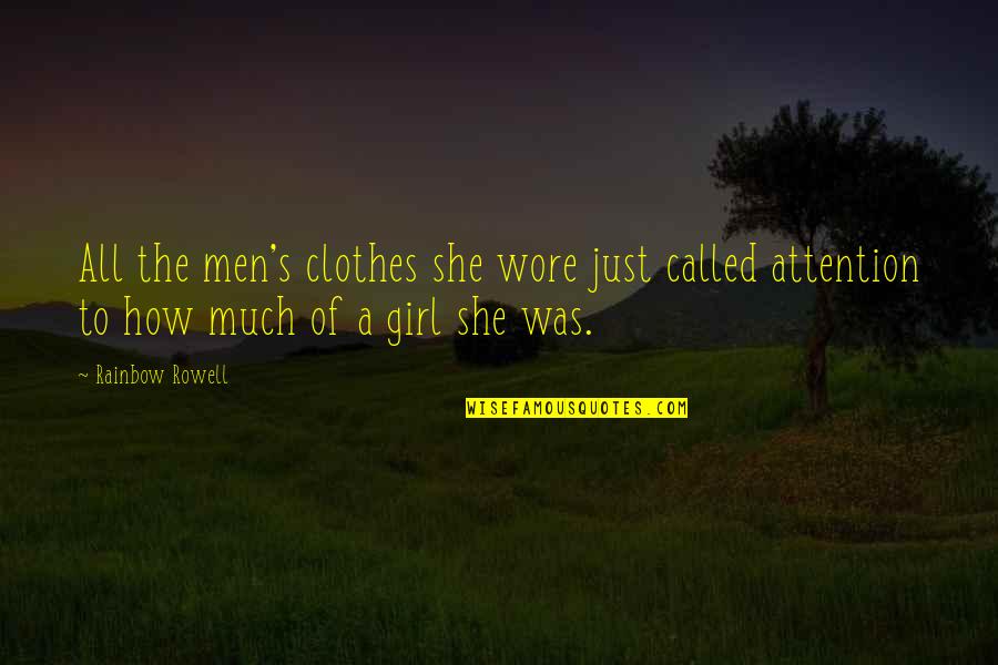 Called The Attention Quotes By Rainbow Rowell: All the men's clothes she wore just called