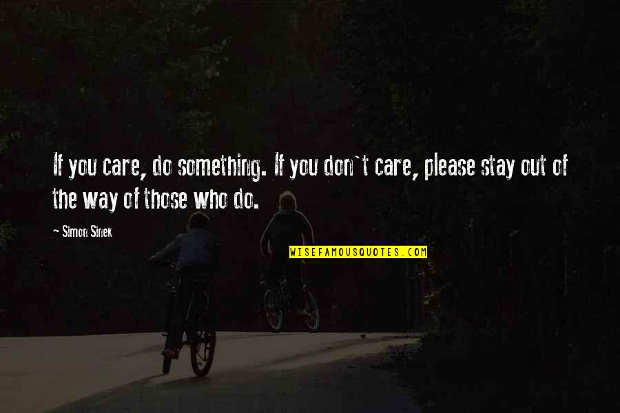 Callegari Stables Quotes By Simon Sinek: If you care, do something. If you don't