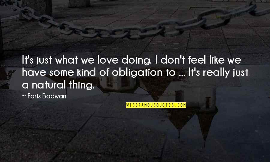Calleja Joseph Quotes By Faris Badwan: It's just what we love doing. I don't