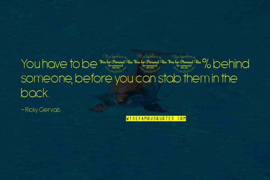 Callejon In English Quotes By Ricky Gervais: You have to be 100% behind someone, before