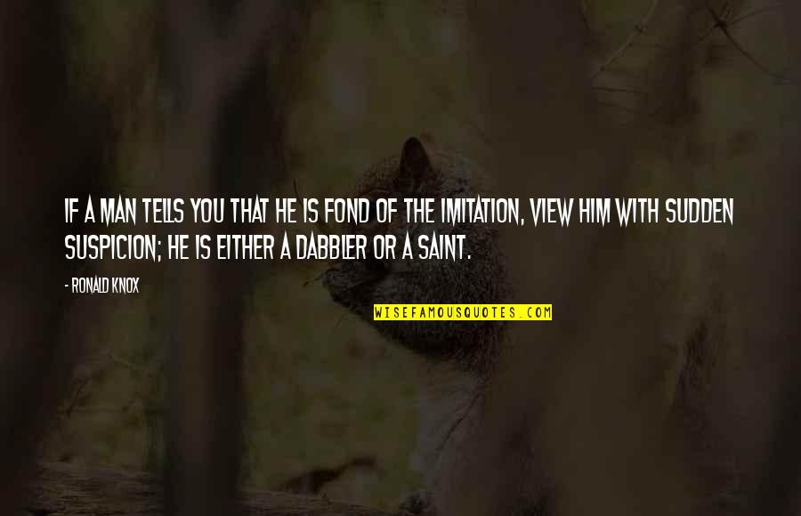 Callejon In English Quotes By Ronald Knox: If a man tells you that he is