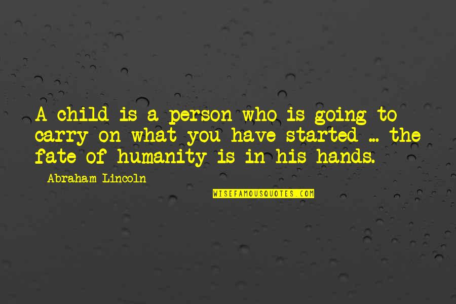 Callero Quotes By Abraham Lincoln: A child is a person who is going Callero Quotes By Abraham Lincoln: A child is a person who is going