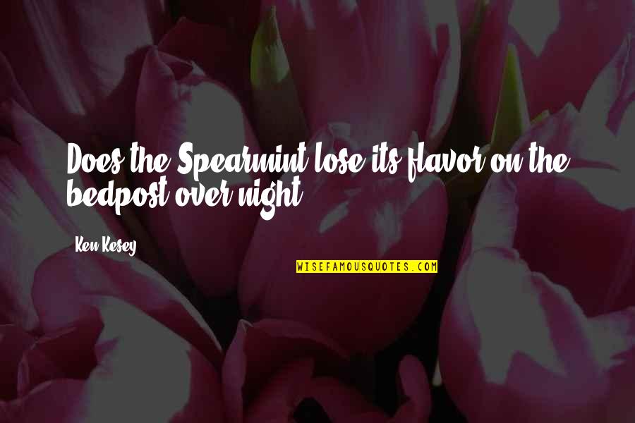 Calleros Quotes By Ken Kesey: Does the Spearmint lose its flavor on the