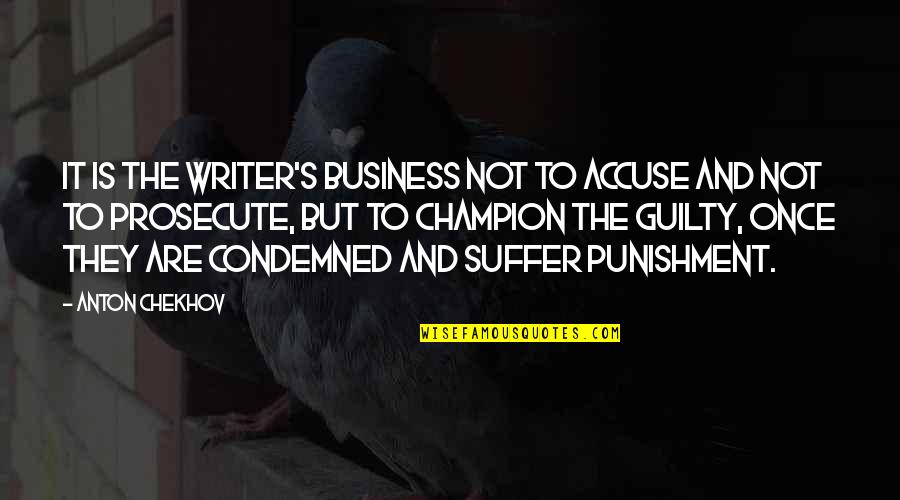 Calleros Steakhouse Quotes By Anton Chekhov: It is the writer's business not to accuse Calleros Steakhouse Quotes By Anton Chekhov: It is the writer's business not to accuse