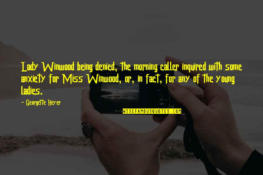Caller's Quotes By Georgette Heyer: Lady Winwood being denied, the morning caller inquired Caller's Quotes By Georgette Heyer: Lady Winwood being denied, the morning caller inquired