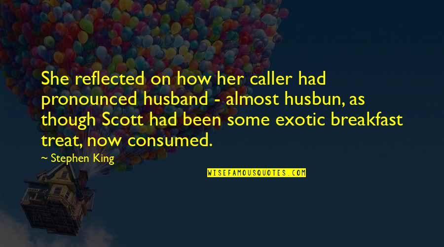 Caller's Quotes By Stephen King: She reflected on how her caller had pronounced