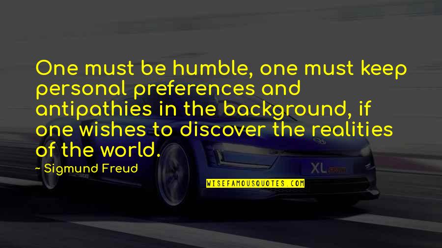 Calles De Lima Quotes By Sigmund Freud: One must be humble, one must keep personal