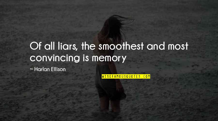 Callicott Construction Quotes By Harlan Ellison: Of all liars, the smoothest and most convincing Callicott Construction Quotes By Harlan Ellison: Of all liars, the smoothest and most convincing