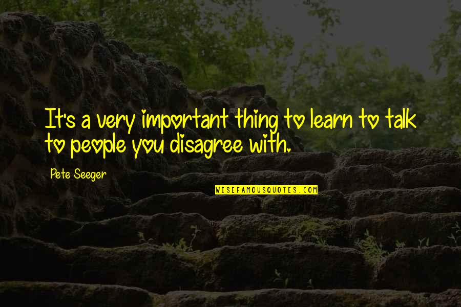 Callicutt Pottery Quotes By Pete Seeger: It's a very important thing to learn to