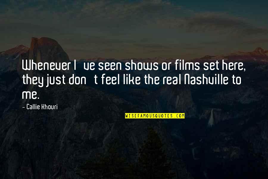 Callie Quotes By Callie Khouri: Whenever I've seen shows or films set here, Callie Quotes By Callie Khouri: Whenever I've seen shows or films set here,