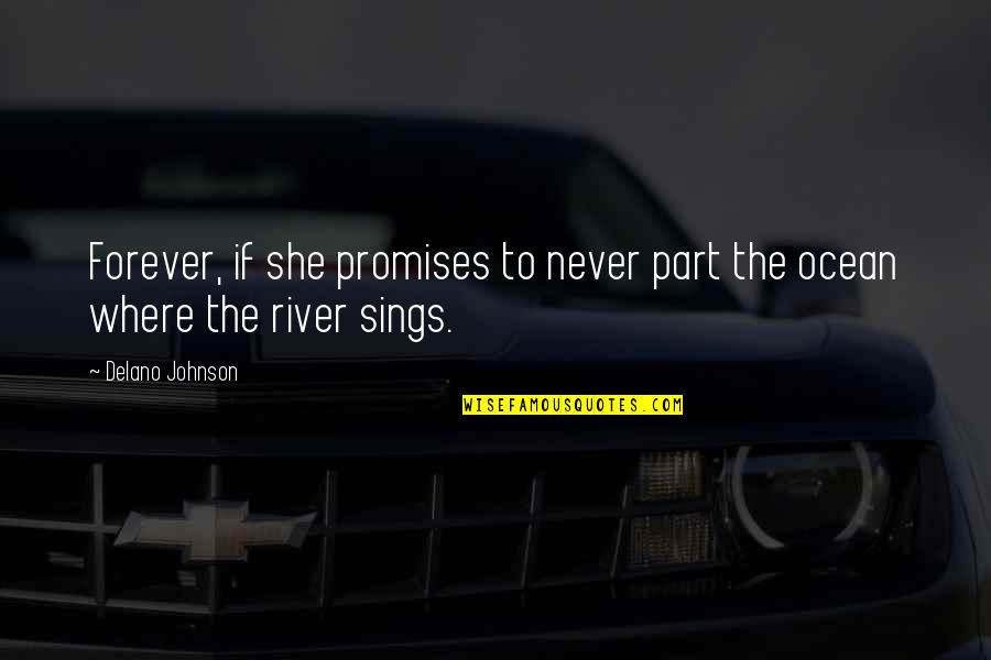 Callie Quotes By Delano Johnson: Forever, if she promises to never part the