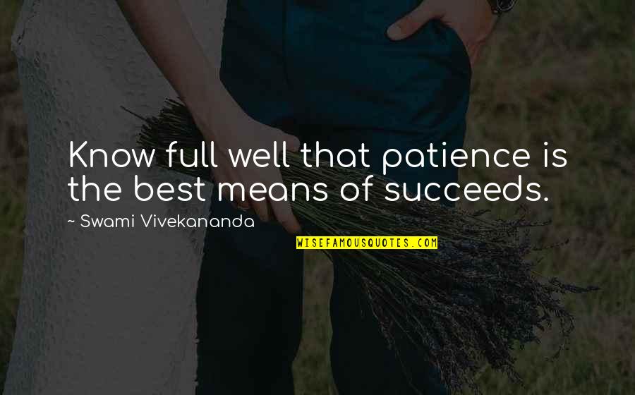 Callie Rose Quotes By Swami Vivekananda: Know full well that patience is the best Callie Rose Quotes By Swami Vivekananda: Know full well that patience is the best