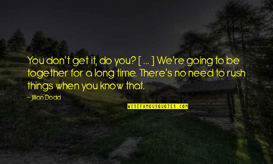 Callier Child Quotes By Jillian Dodd: You don't get it, do you? [ ...