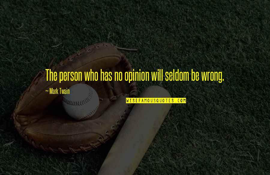 Calligrafia Corsivo Quotes By Mark Twain: The person who has no opinion will seldom